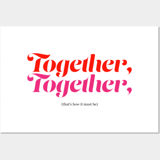 Together, together! Posters and Art